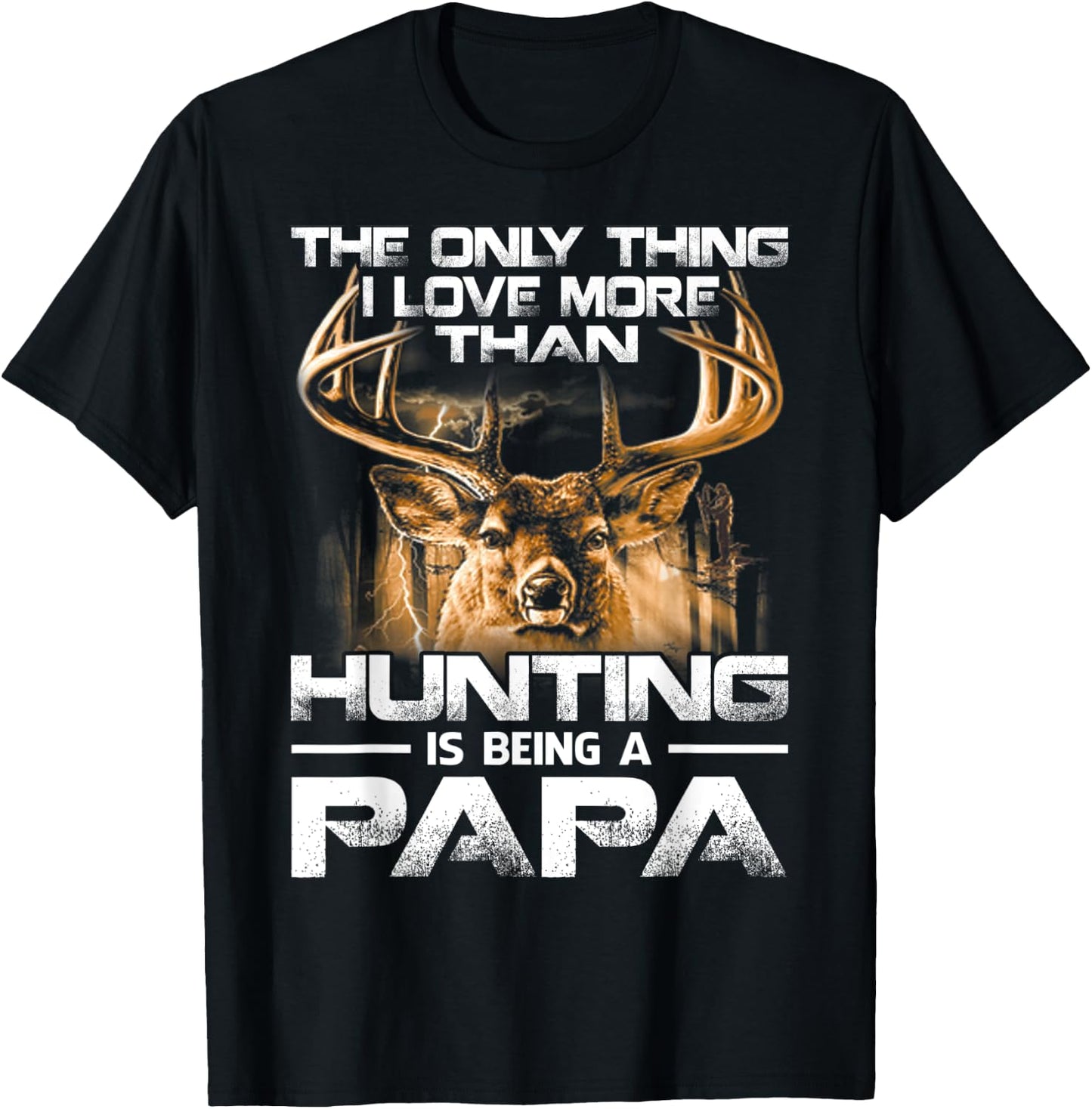 The Only Thing I Love More Than Hunting Is Being A Papa T-Shirt - T-Shirt | Black