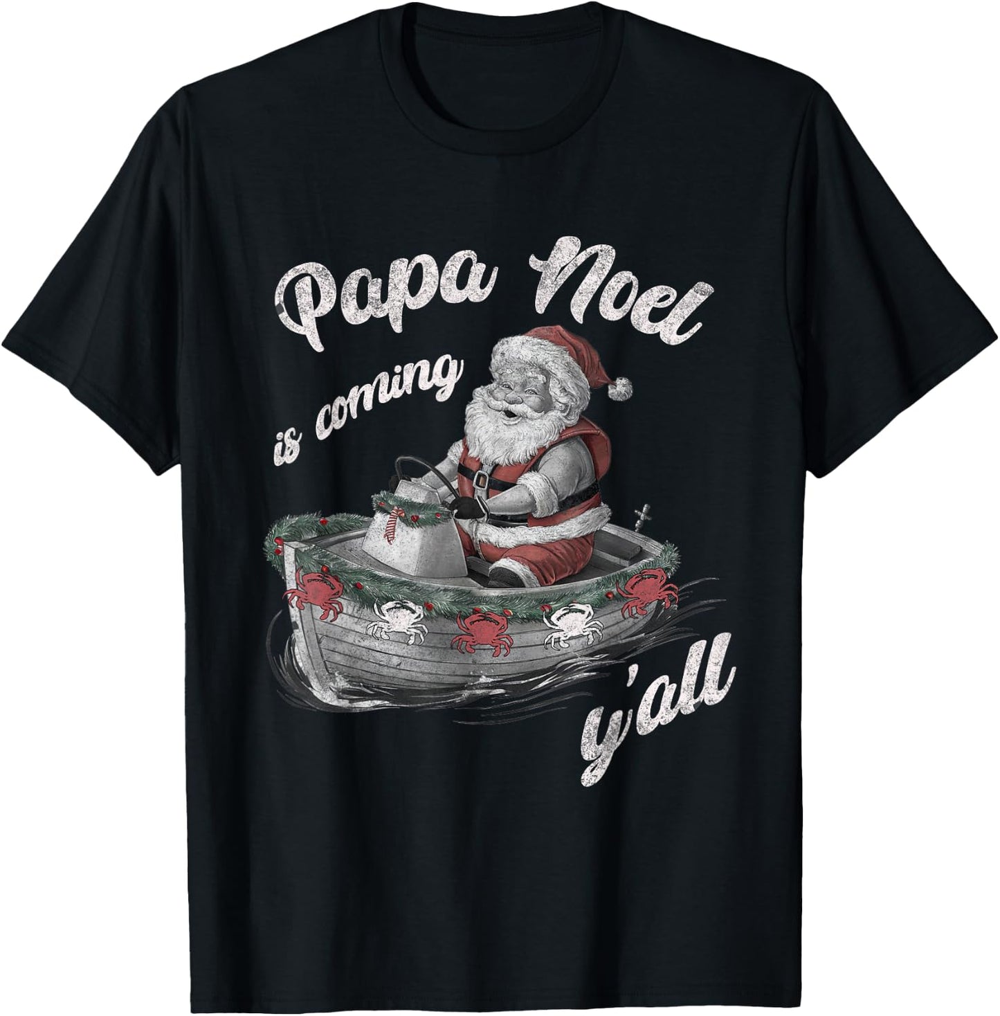 Papa Noel is Coming Y'all Cajun Christmas Louisiana Lovers T-Shirt - T-Shirt | Black