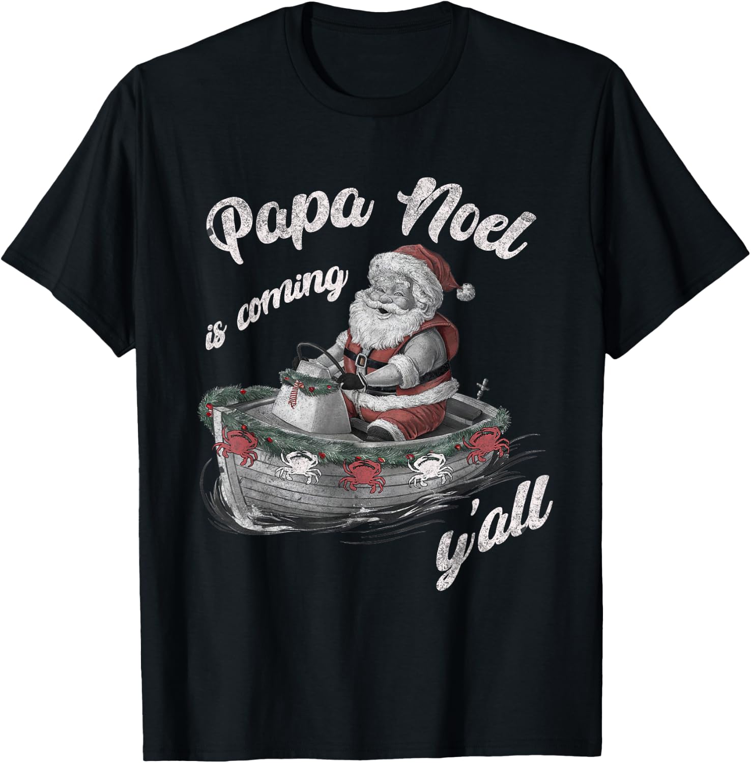 Papa Noel is Coming Y'all Cajun Christmas Louisiana Lovers T-Shirt - T-Shirt | Black