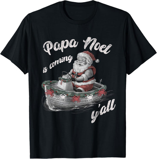 Papa Noel is Coming Y'all Cajun Christmas Louisiana Lovers T-Shirt - T-Shirt | Black