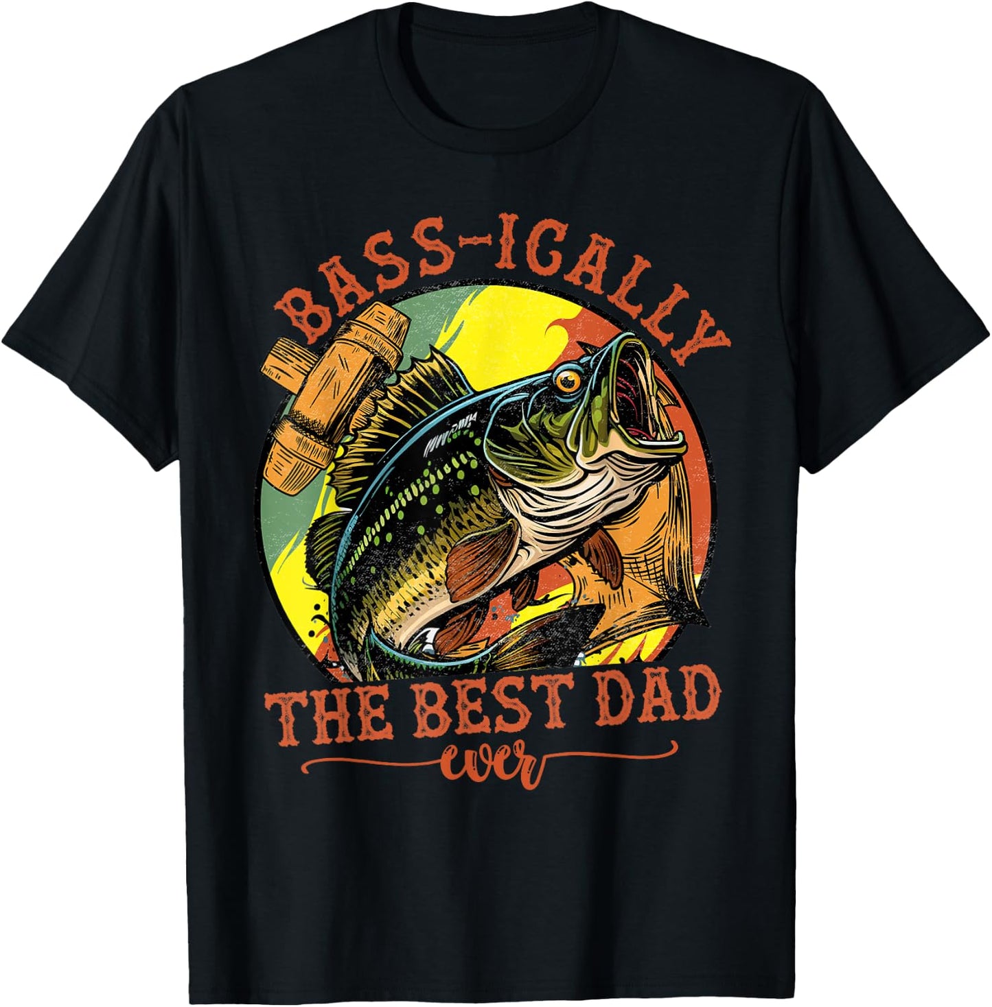 Basically The Best Dad Ever Bass Fishing Fisher Fathers Day T-Shirt - T-Shirt | Black