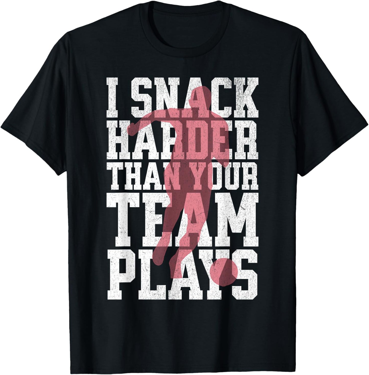 I Snack Harder Than Your Team Plays Funny Soccer Lover T-Shirt - T-Shirt | Black