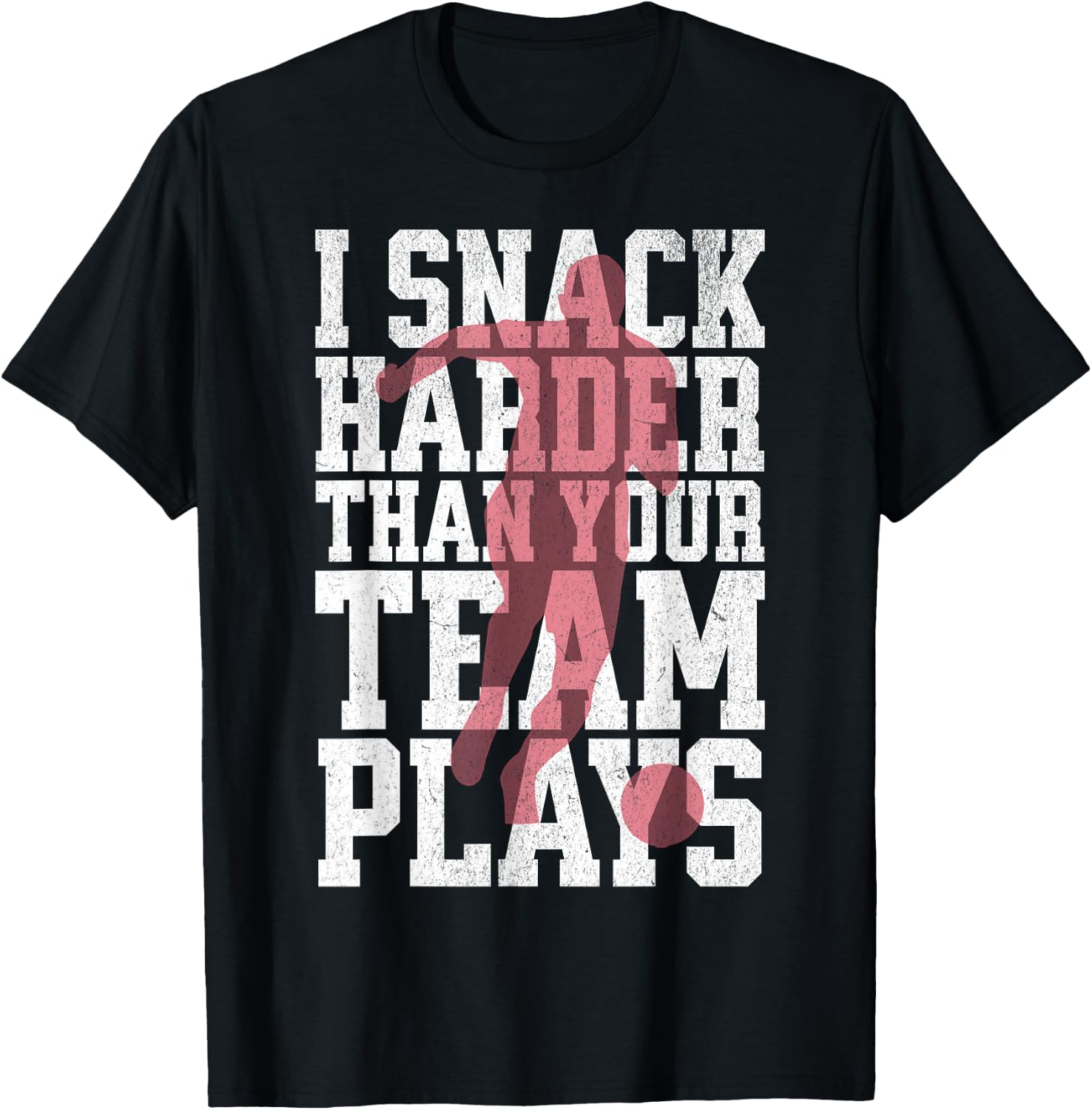 I Snack Harder Than Your Team Plays Funny Soccer Lover T-Shirt - T-Shirt | Black