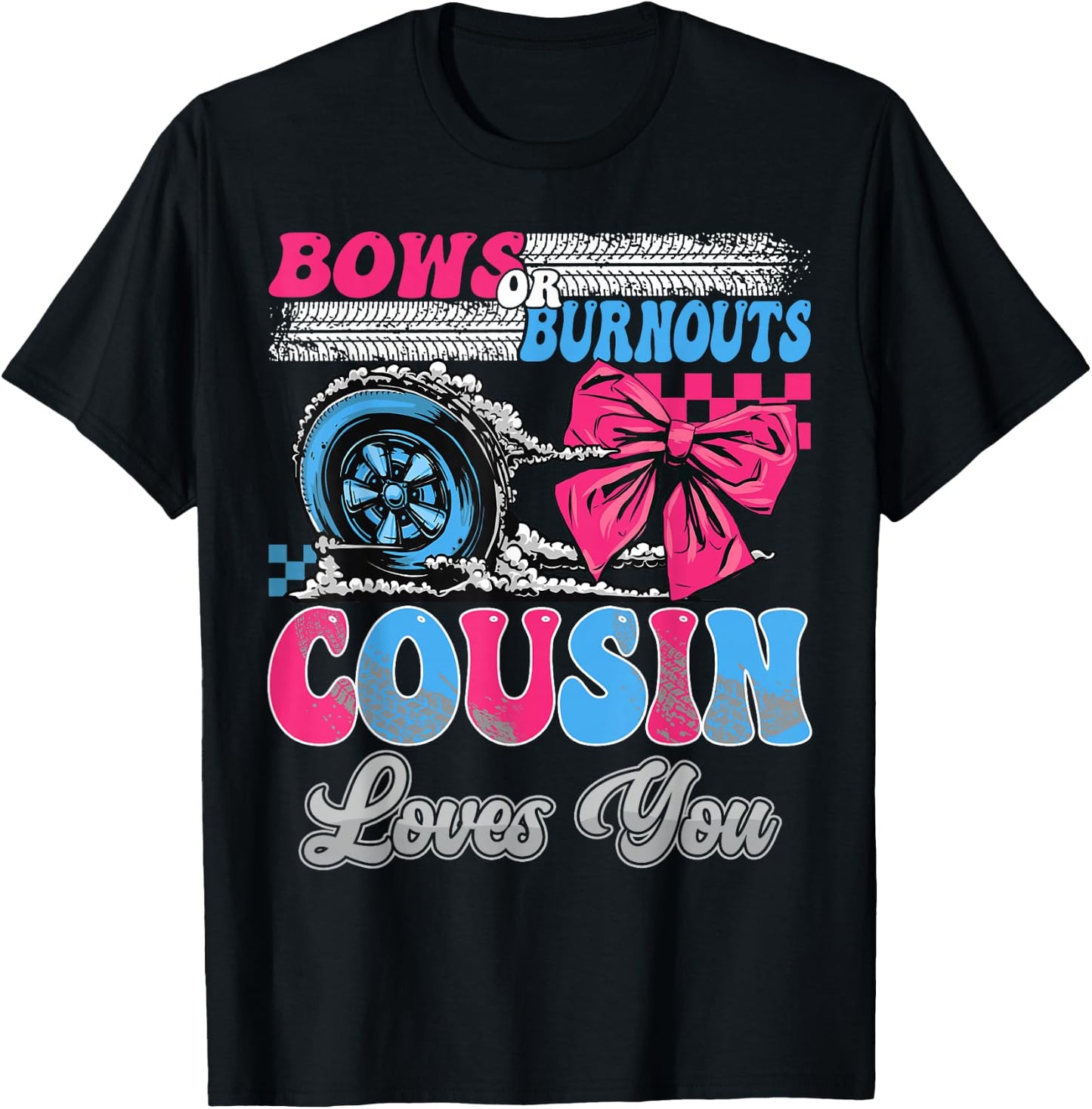 Burnouts or Bows Cousin Loves You Gender Reveal Party T-Shirt - T-Shirt | Black