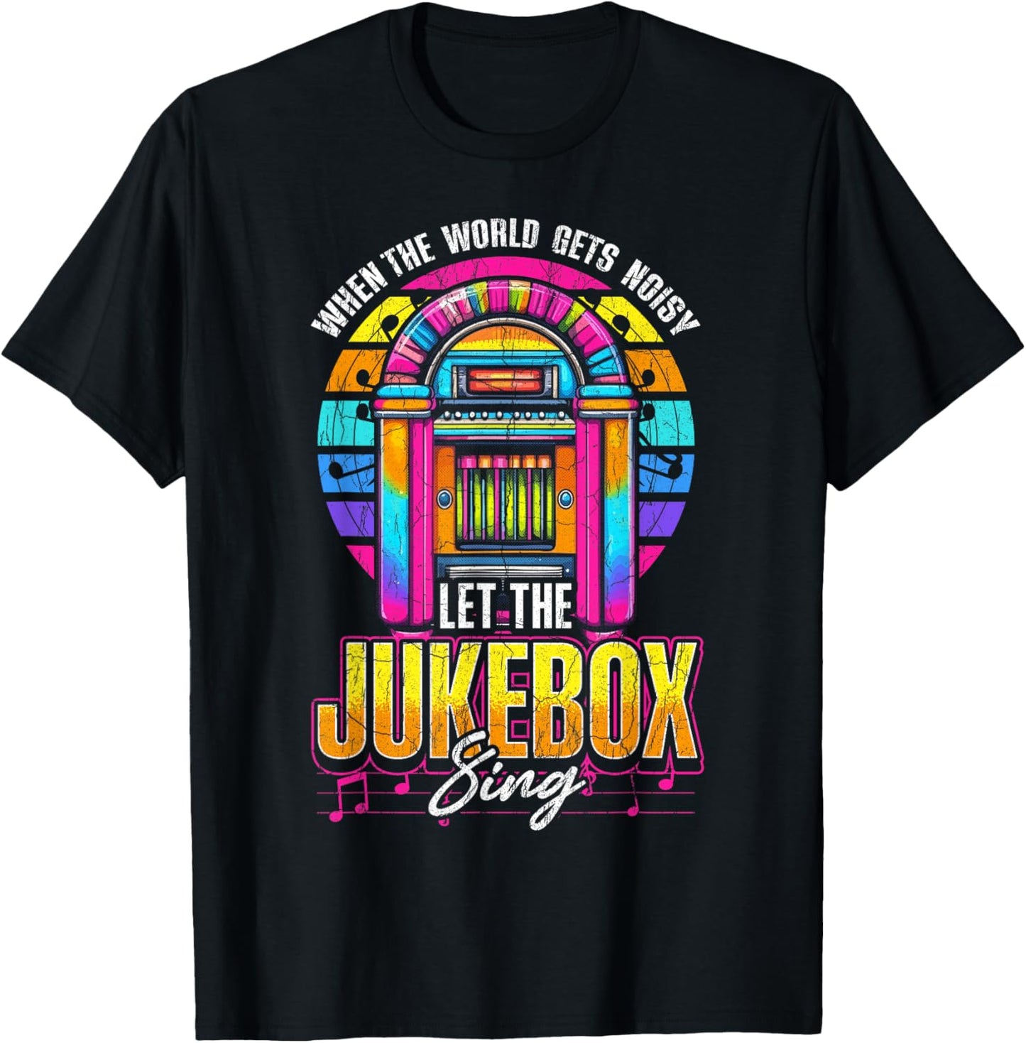 Jukebox Quote When The World Gets Noisy Let The Jukebox Sing T-Shirt - T-Shirt | Black