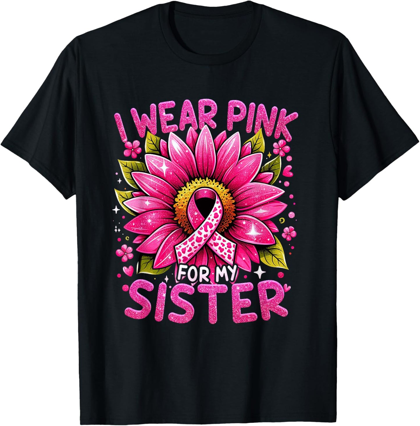I Wear Pink For My Sister Breast Cancer Awareness Warrior T-Shirt - T-Shirt | Black