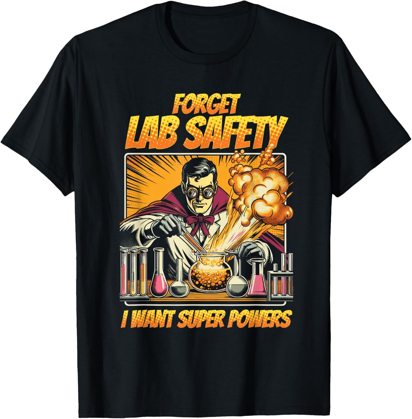 Chemistry Chemist Forget Lab Safety I Want Super Powers T-Shirt - T-Shirt | Black