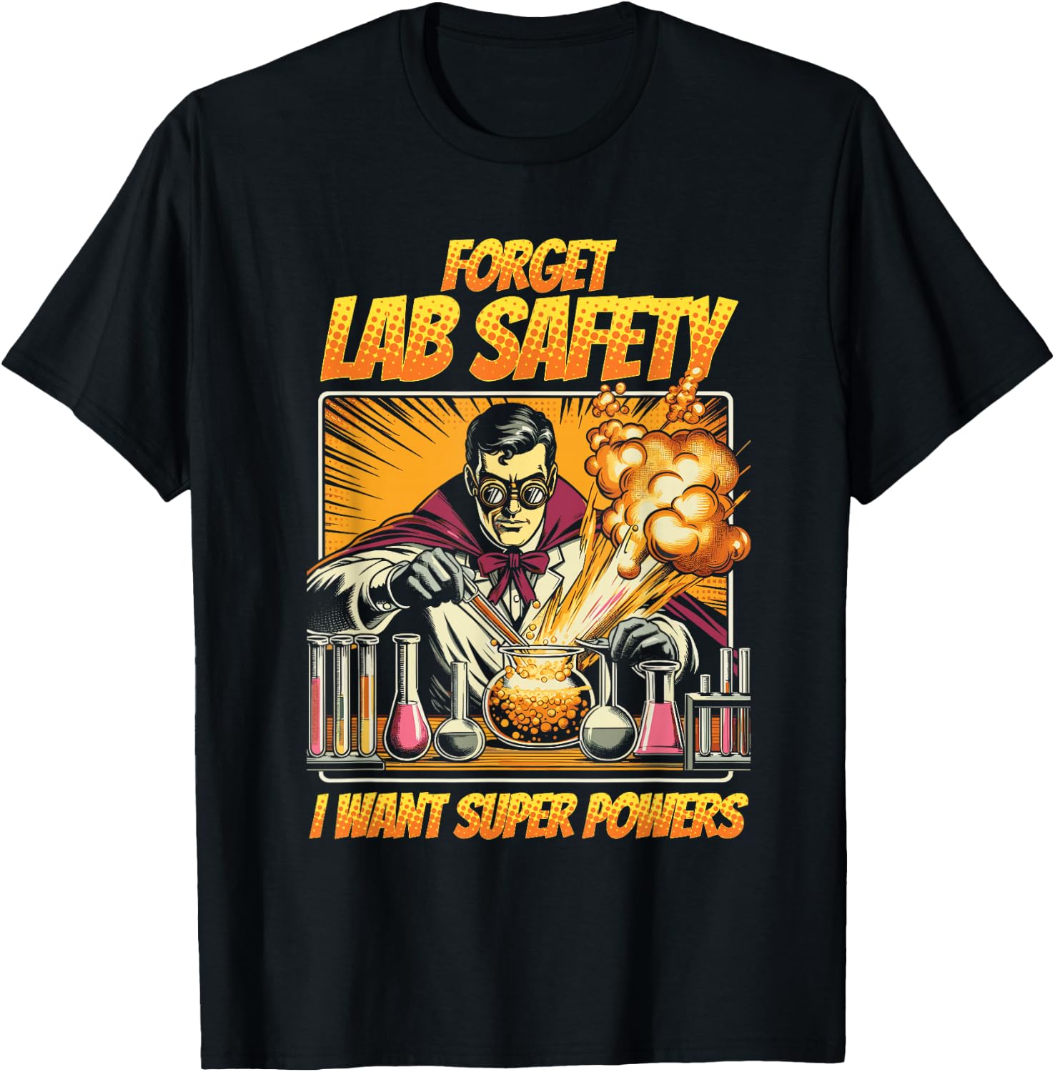 Chemistry Chemist Forget Lab Safety I Want Super Powers T-Shirt - T-Shirt | Black