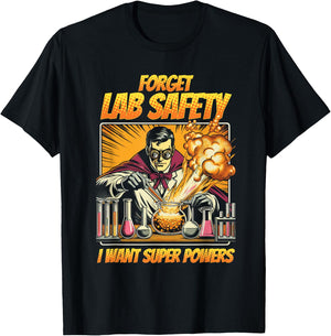 Chemistry Chemist Forget Lab Safety I Want Super Powers T-Shirt - T-Shirt | Black