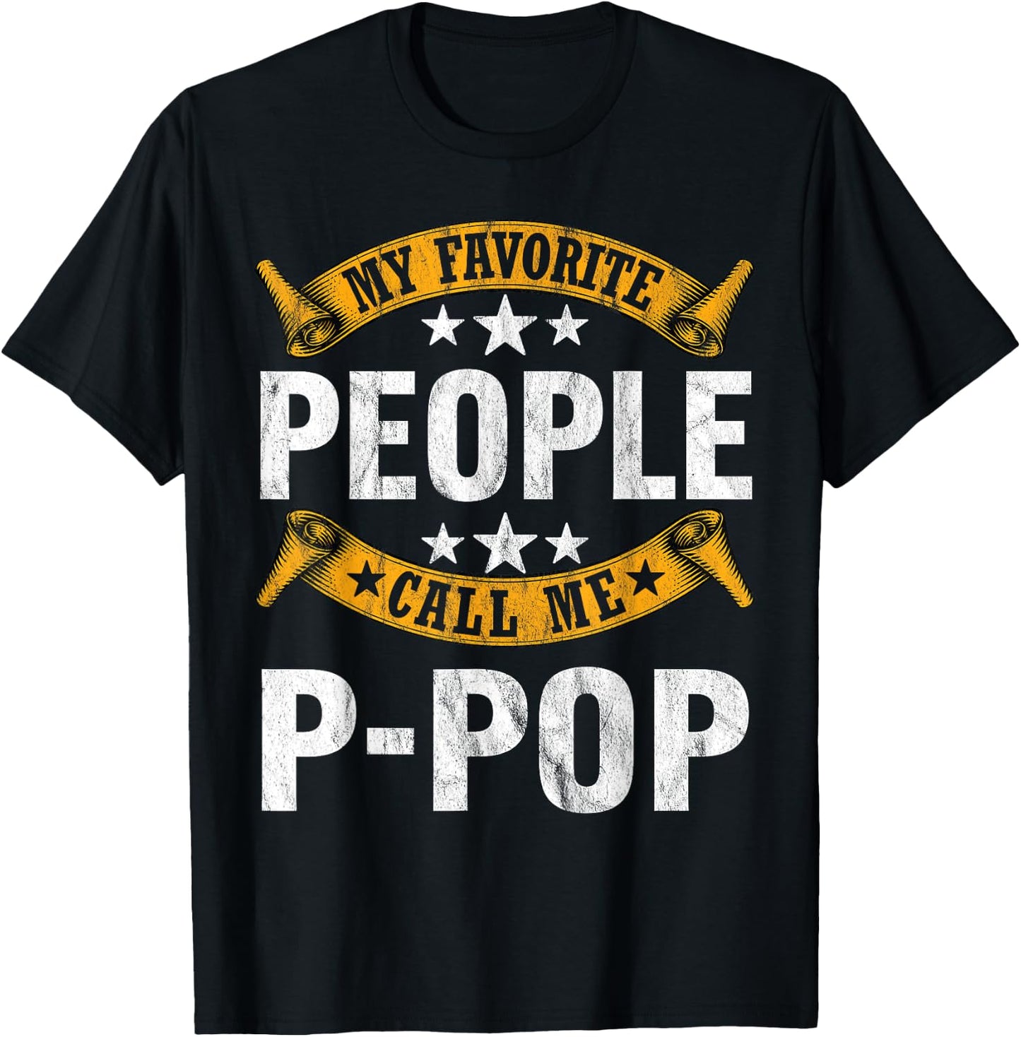 My Favorite People Call Me P-pop Vintage Fathers Day T-Shirt - T-Shirt | Black