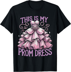 This Is My Prom Dress Graduation University Ball T-Shirt - T-Shirt | Black