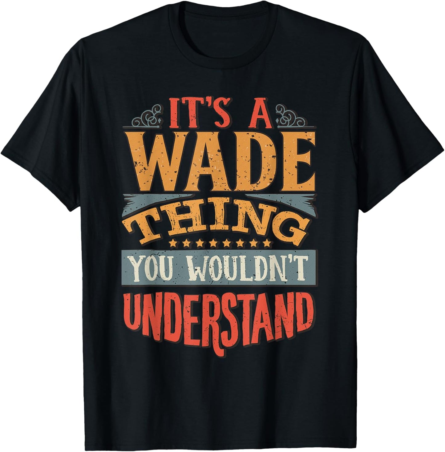 It's A Wade Thing You Wouldn't Understand T-Shirt - T-Shirt | Black
