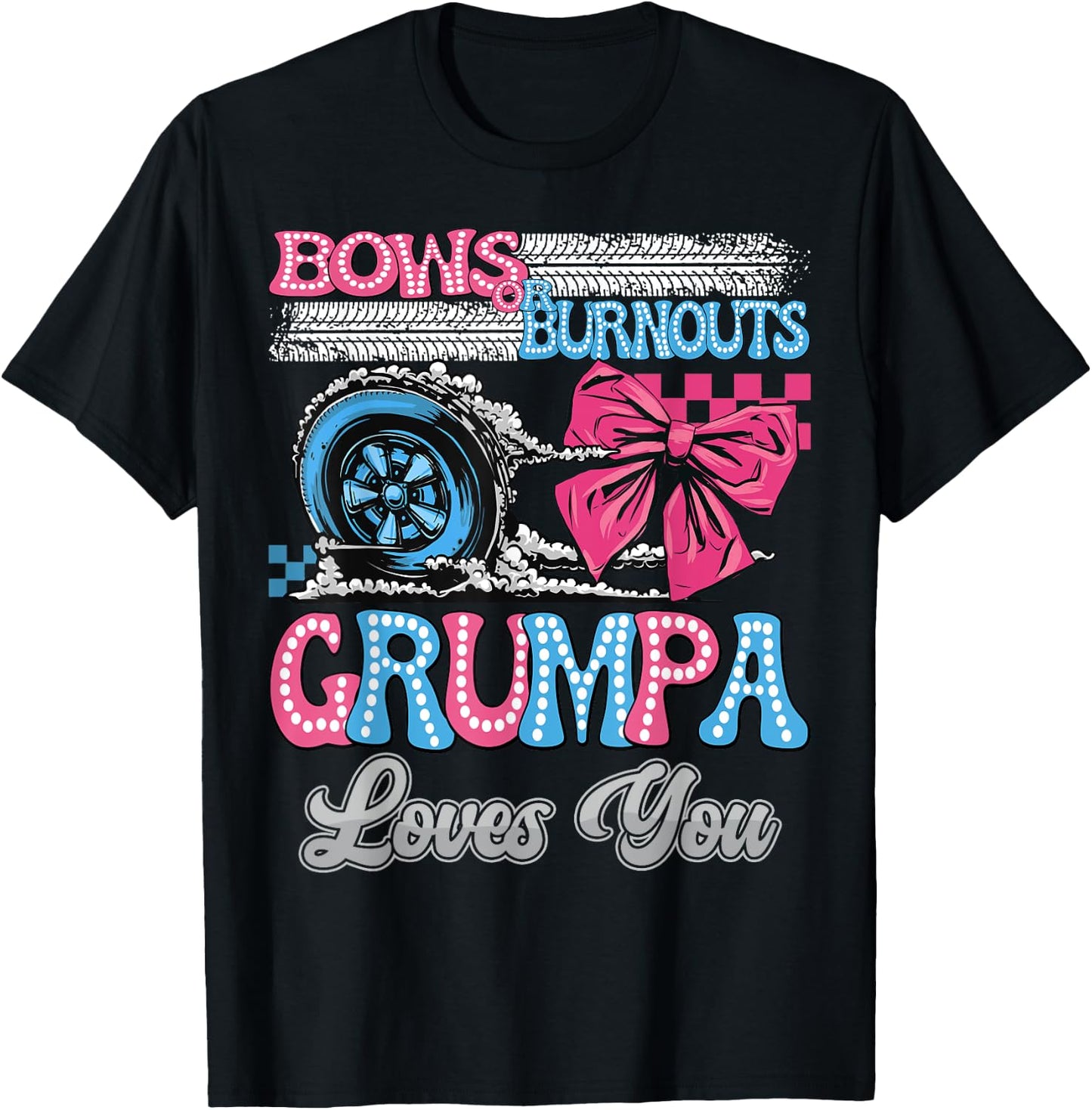 Burnouts or Bows Grumpa Loves You Gender Reveal Party T-Shirt - T-Shirt | Black
