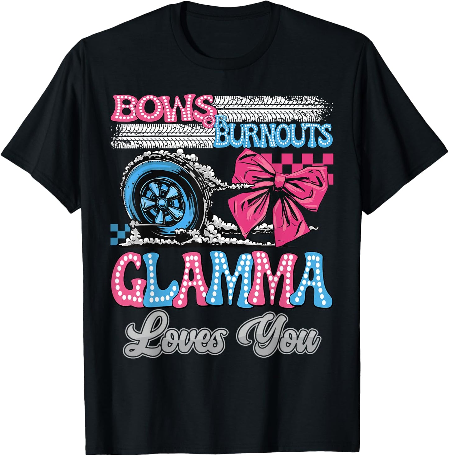 Burnouts or Bows Glamma Loves You Gender Reveal Party T-Shirt - T-Shirt | Black