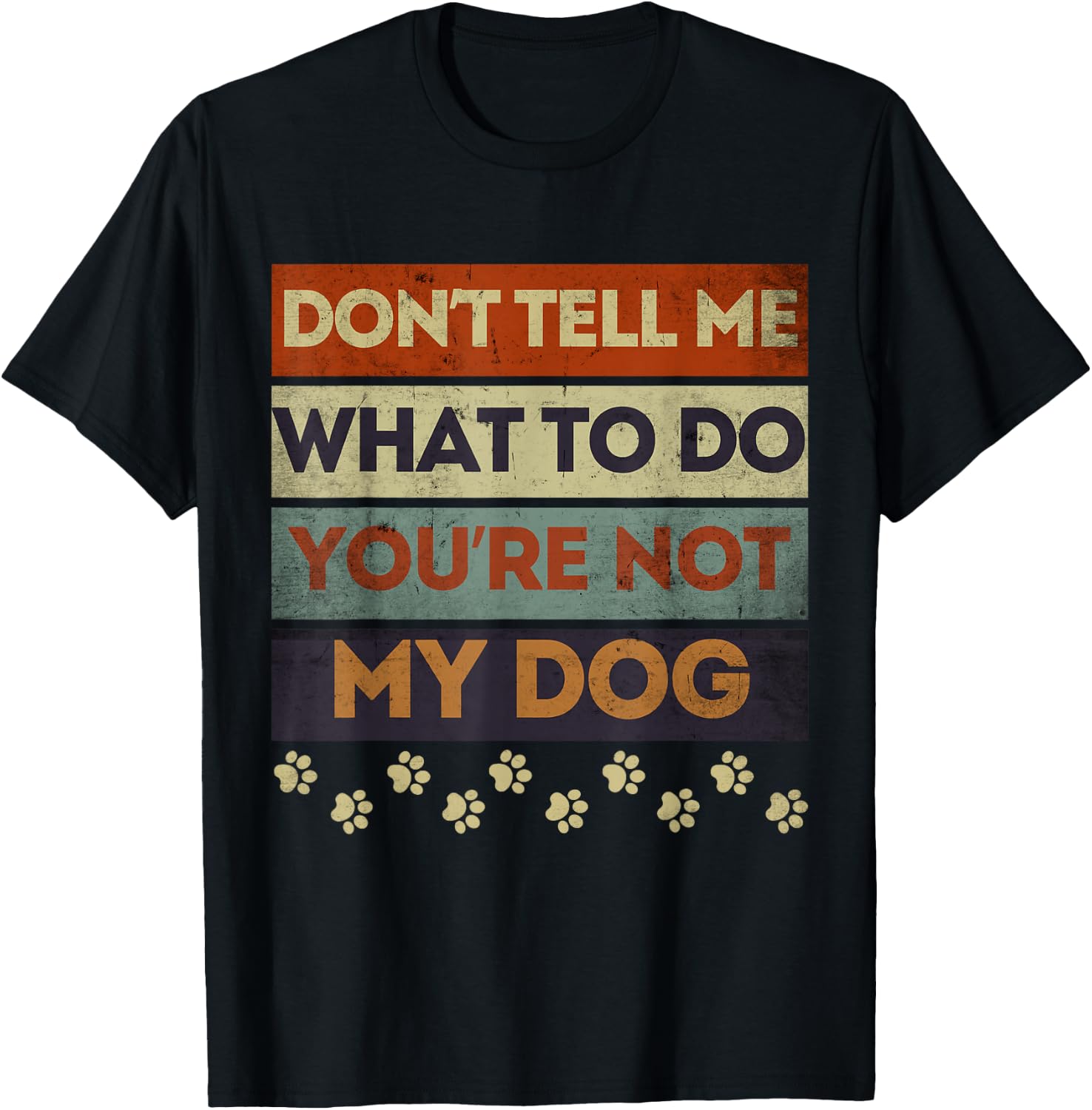 Funny Dog Obedience Don't Tell me What Do You're Not My Dog T-Shirt - T-Shirt | Black