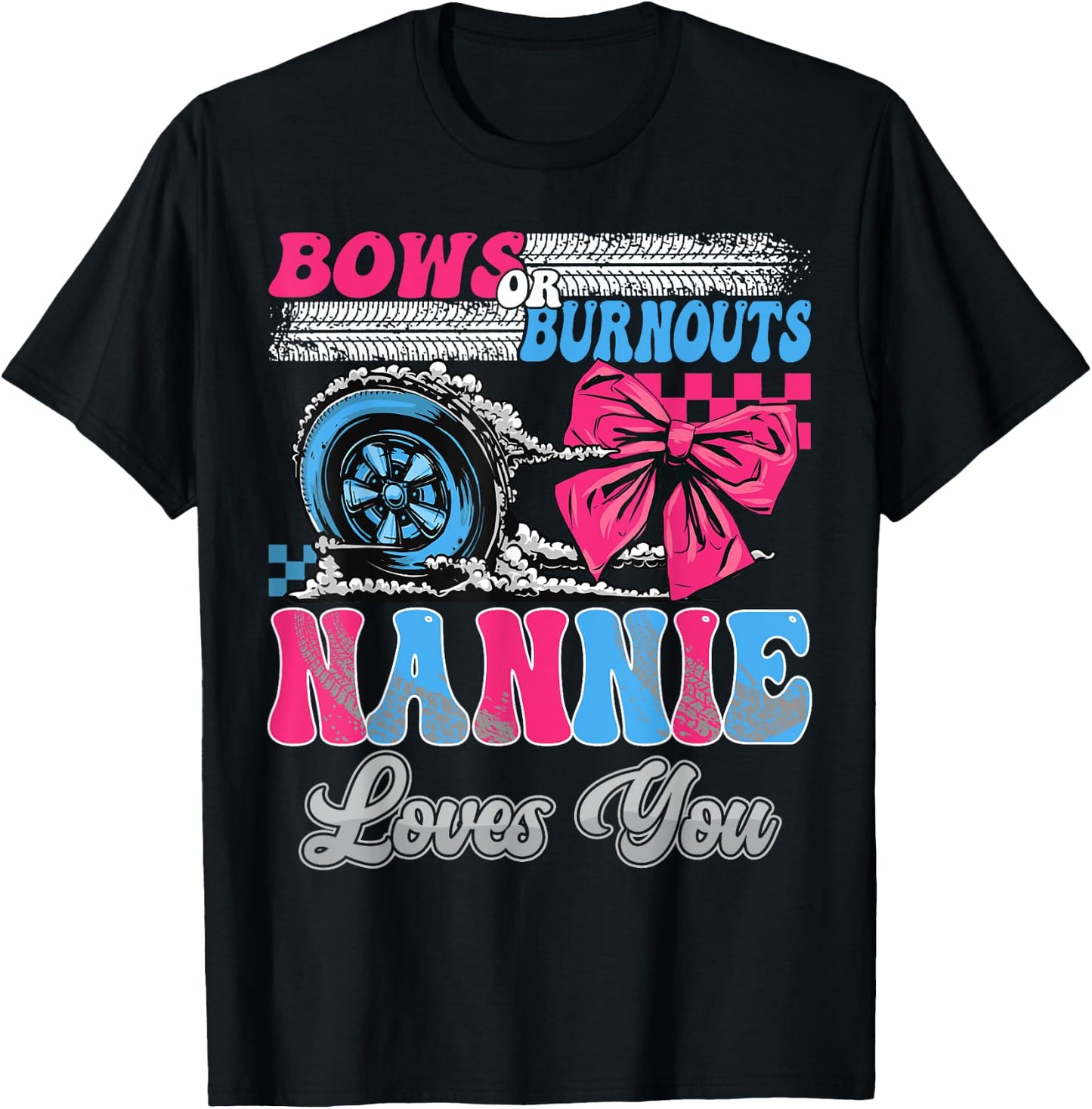 Burnouts or Bows Nannie Loves You Gender Reveal Party T-Shirt - T-Shirt | Black