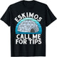 Eskimos call me for Tips Ice Bath T-Shirt - T-Shirt | Black