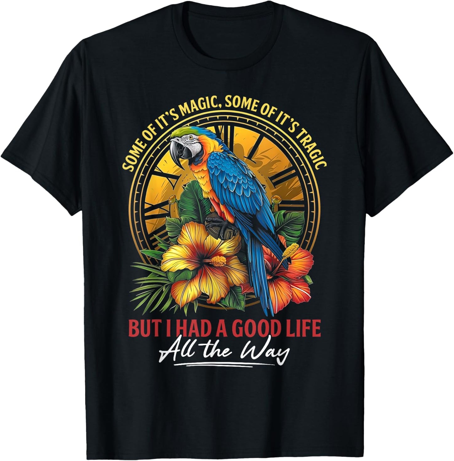 Some Of It's Magic Some Of It's Tragic Parrot Funny Quote T-Shirt - T-Shirt | Black