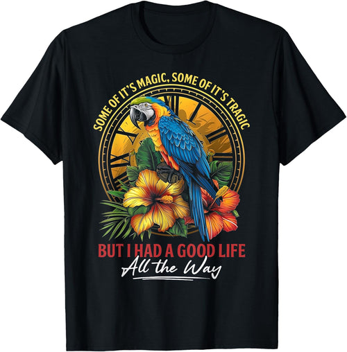 Some Of It's Magic Some Of It's Tragic Parrot Funny Quote