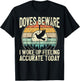 Dove Hunting - Doves Beware I Feel Accurate - Dove Hunter T-Shirt - T-Shirt | Black