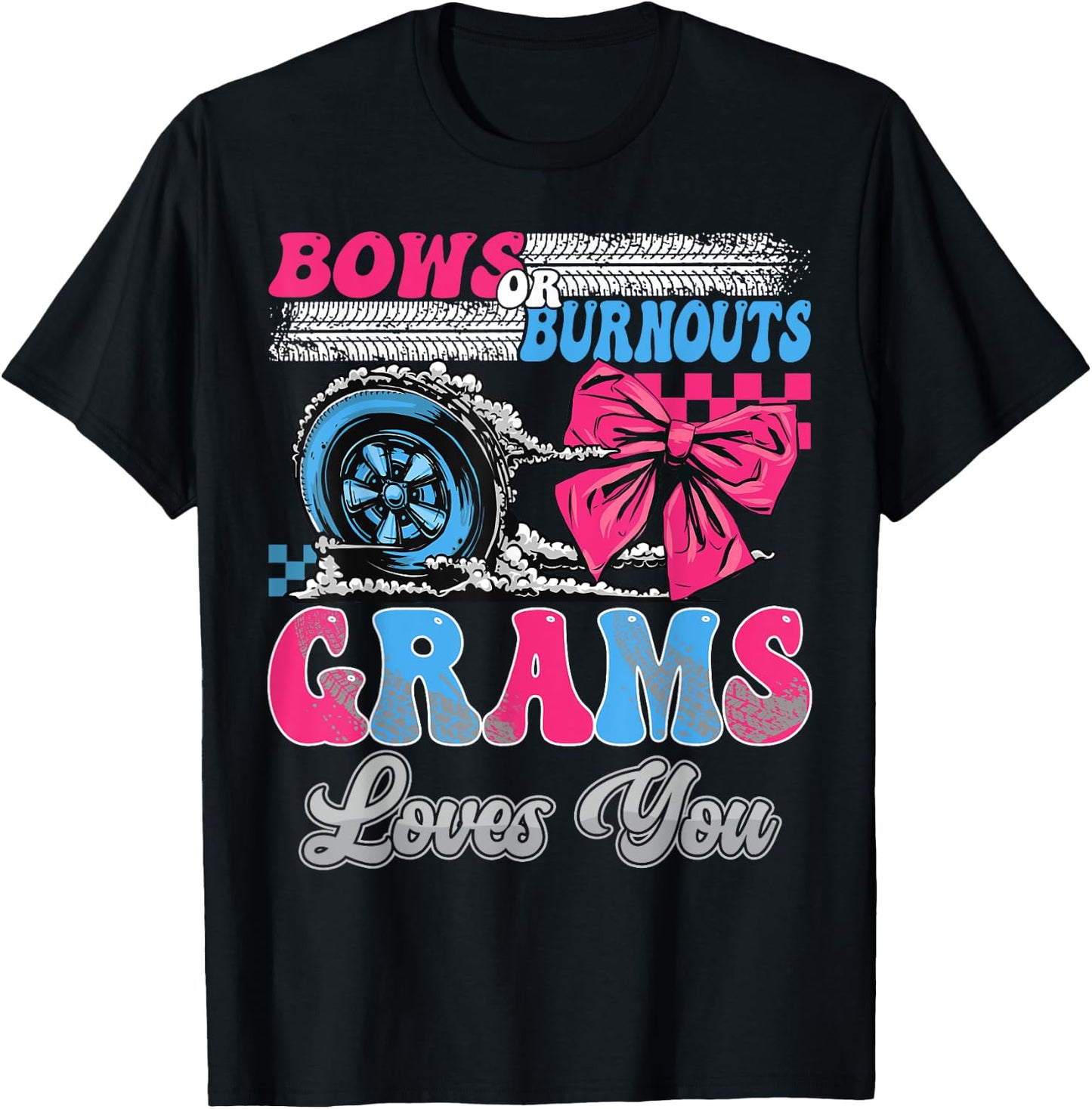 Burnouts or Bows Grams Loves You Gender Reveal Party T-Shirt - T-Shirt | Black