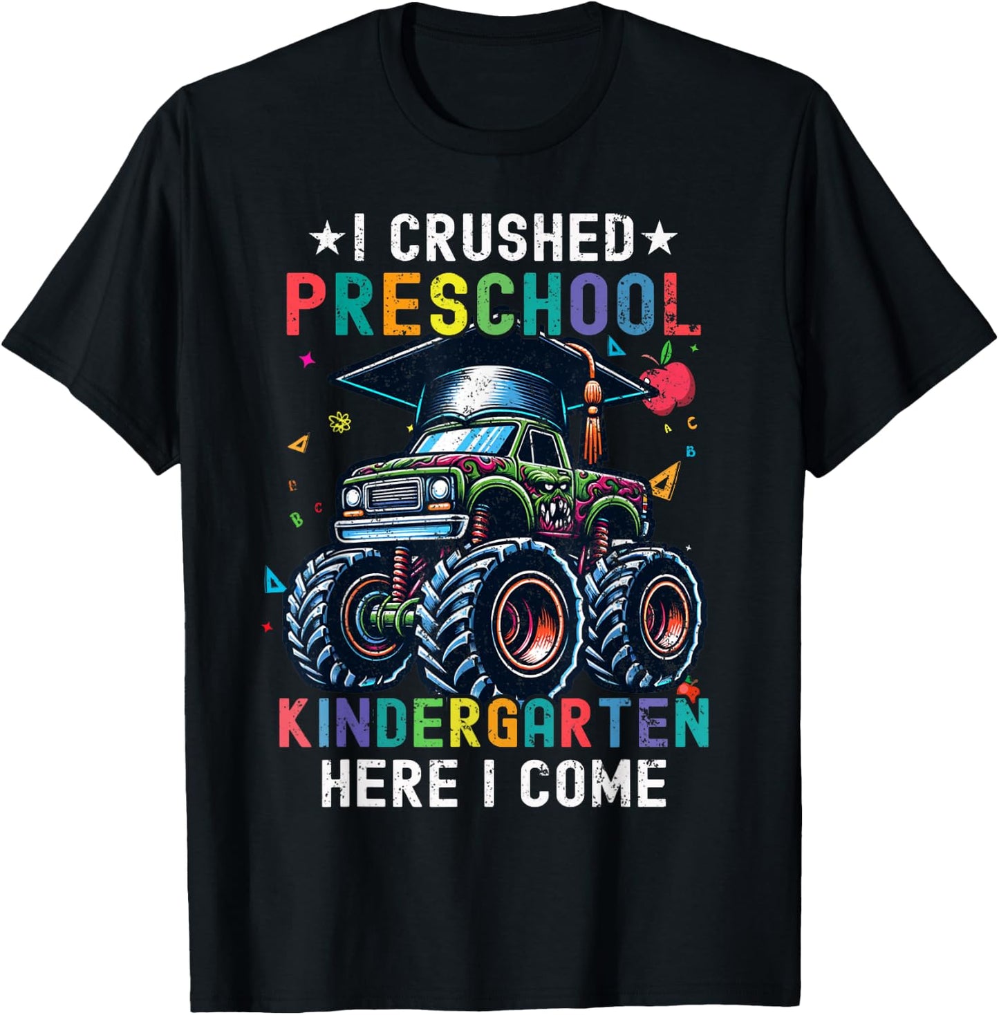 I Crushed Preschool Kindergarten Here I Come Monster Truck T-Shirt - T-Shirt | Black