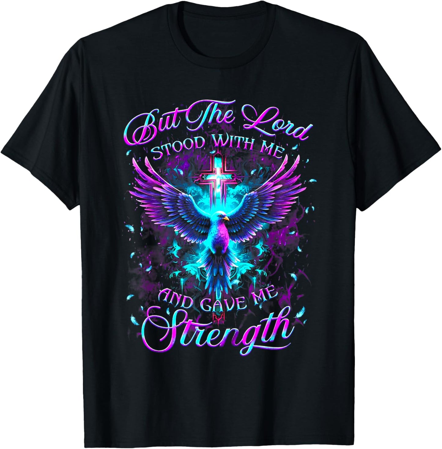 But The Lord Stood With Me And Gave Me Strength God T-Shirt - T-Shirt | Black