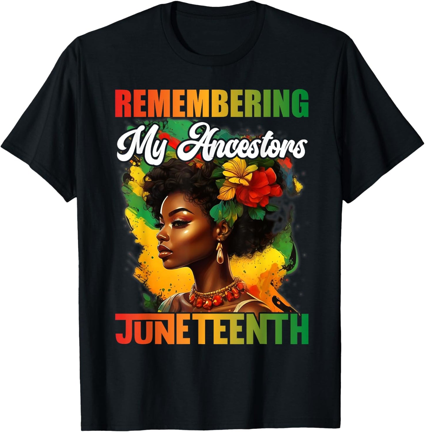 Remembering My Ancestors Juneteenth Celebrate Black Women T-Shirt - T-Shirt | Black