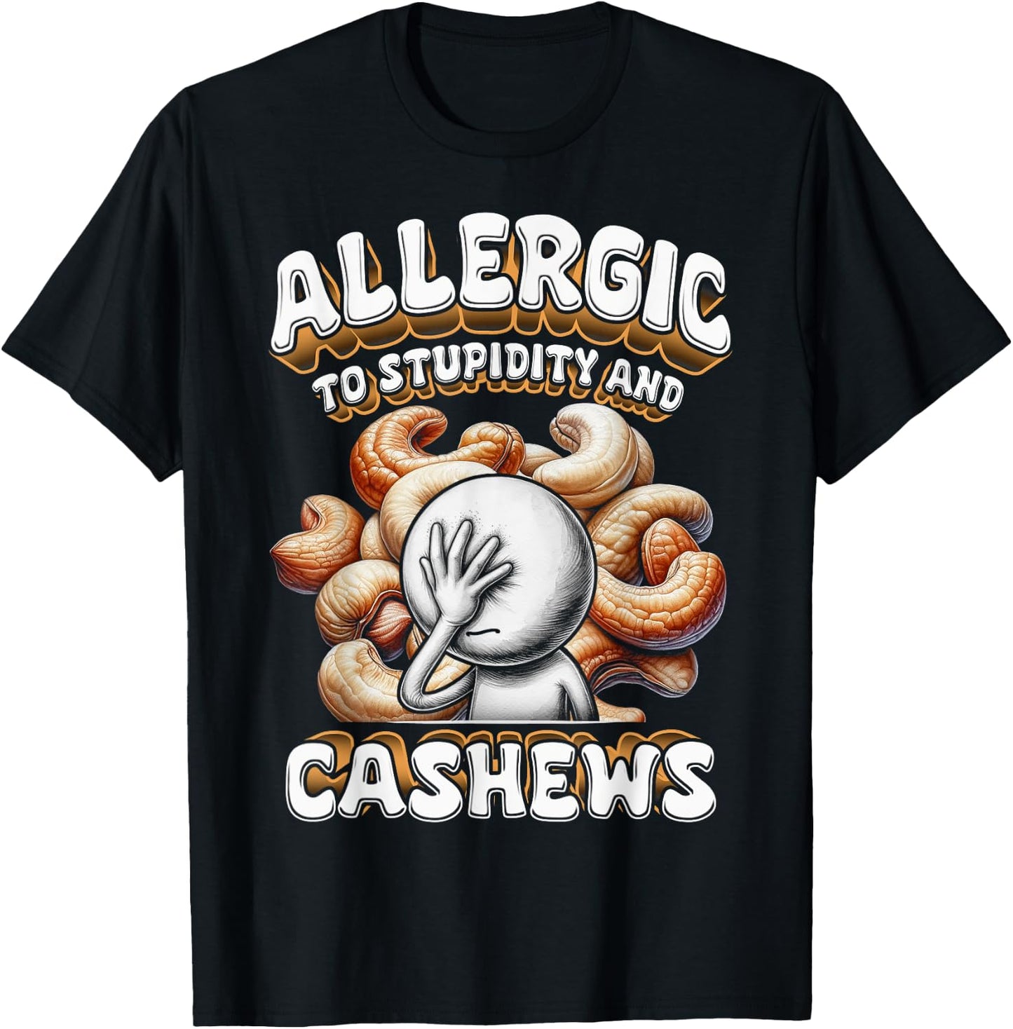 Cashew Allergy Allergic To Stupidity And Cashews T-Shirt - T-Shirt | Black