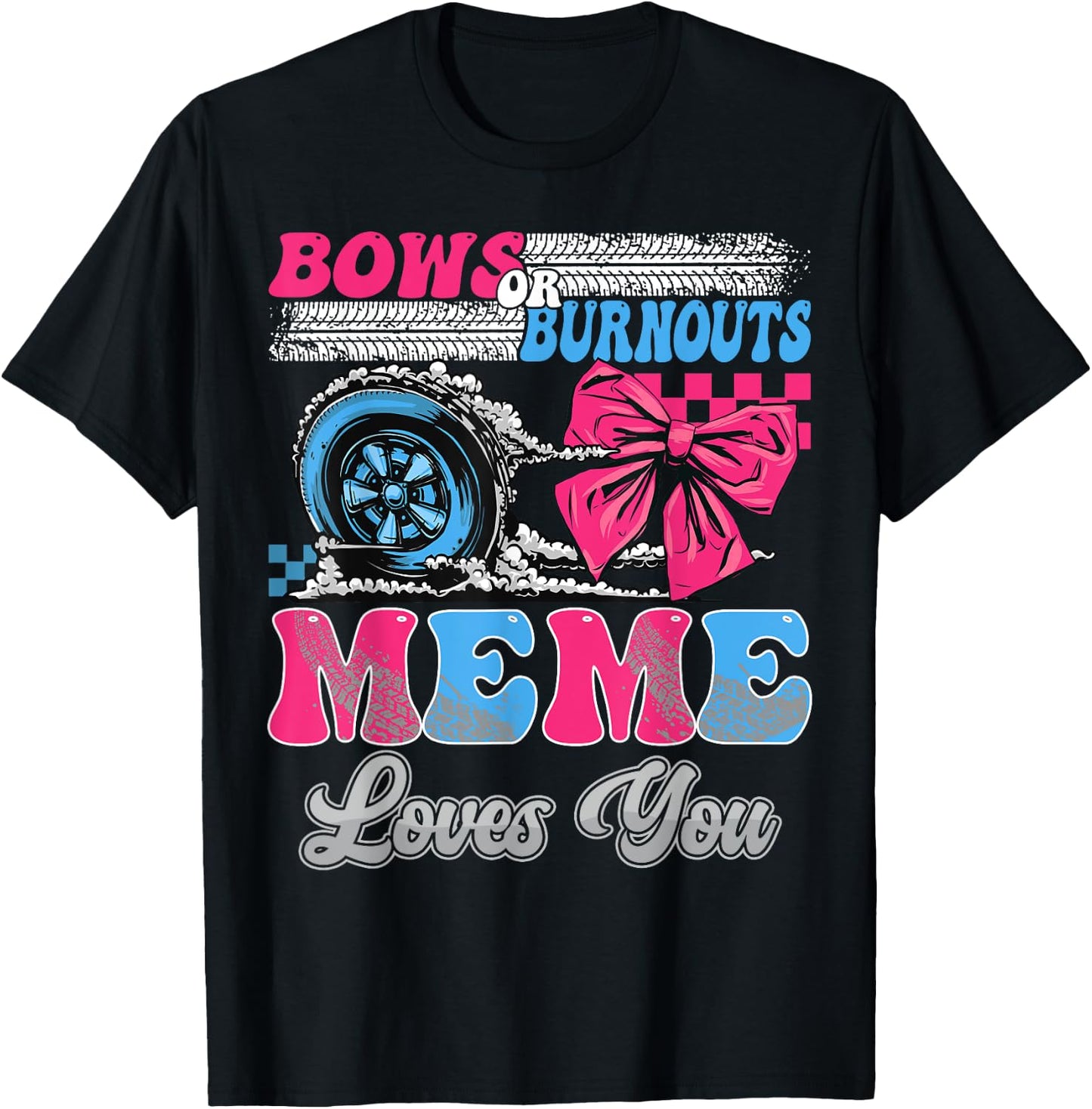 Burnouts or Bows Meme Loves You Gender Reveal Party T-Shirt - T-Shirt | Black