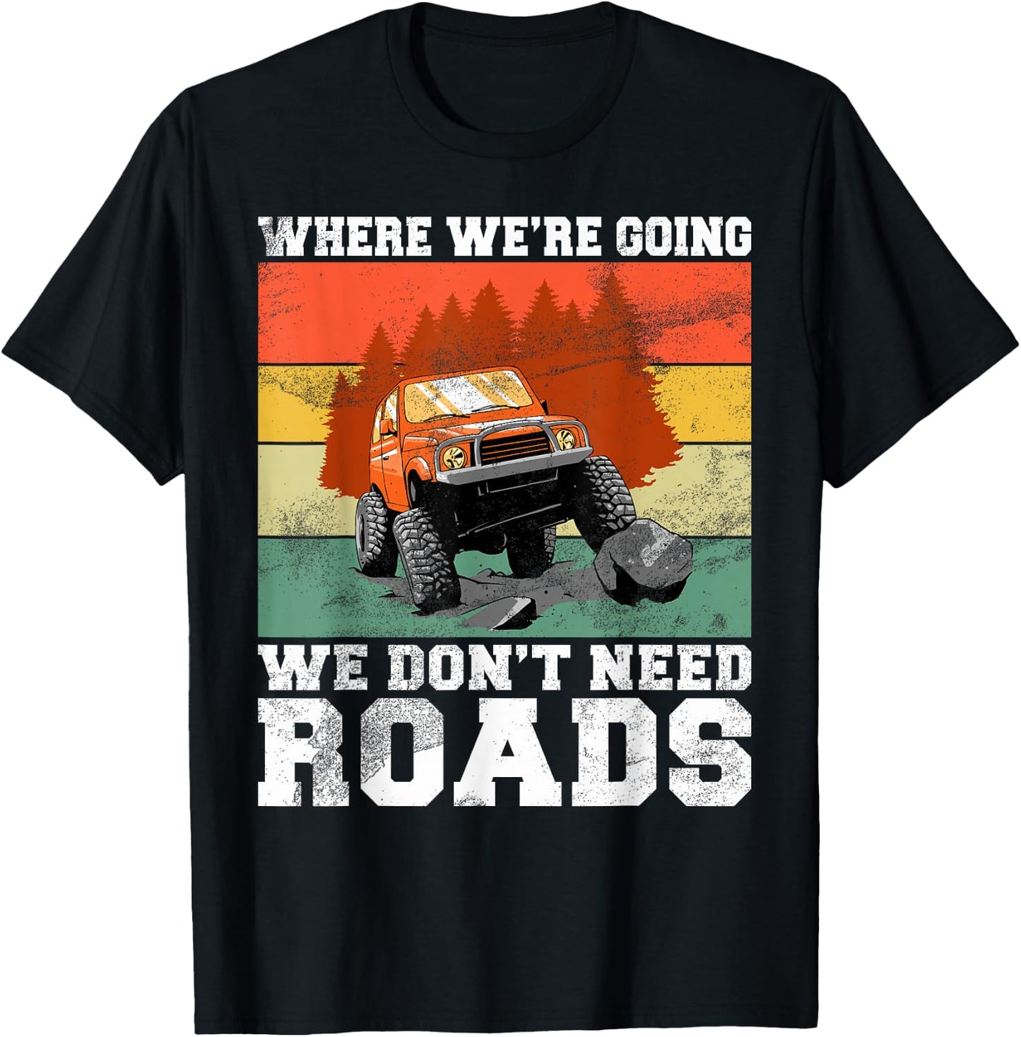Where We’re Going We Don’t Need Roads Offroad T-Shirt - T-Shirt | Black