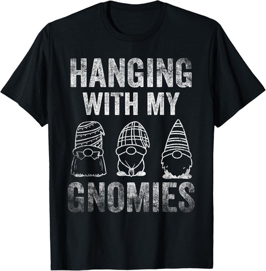 Hanging With My Gnomies Garden Gnome Friends T-Shirt - T-Shirt | Black