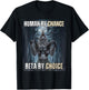 Human By Chance Beta By Choice Cool Funny Wolf Meme T-Shirt - T-Shirt | Black