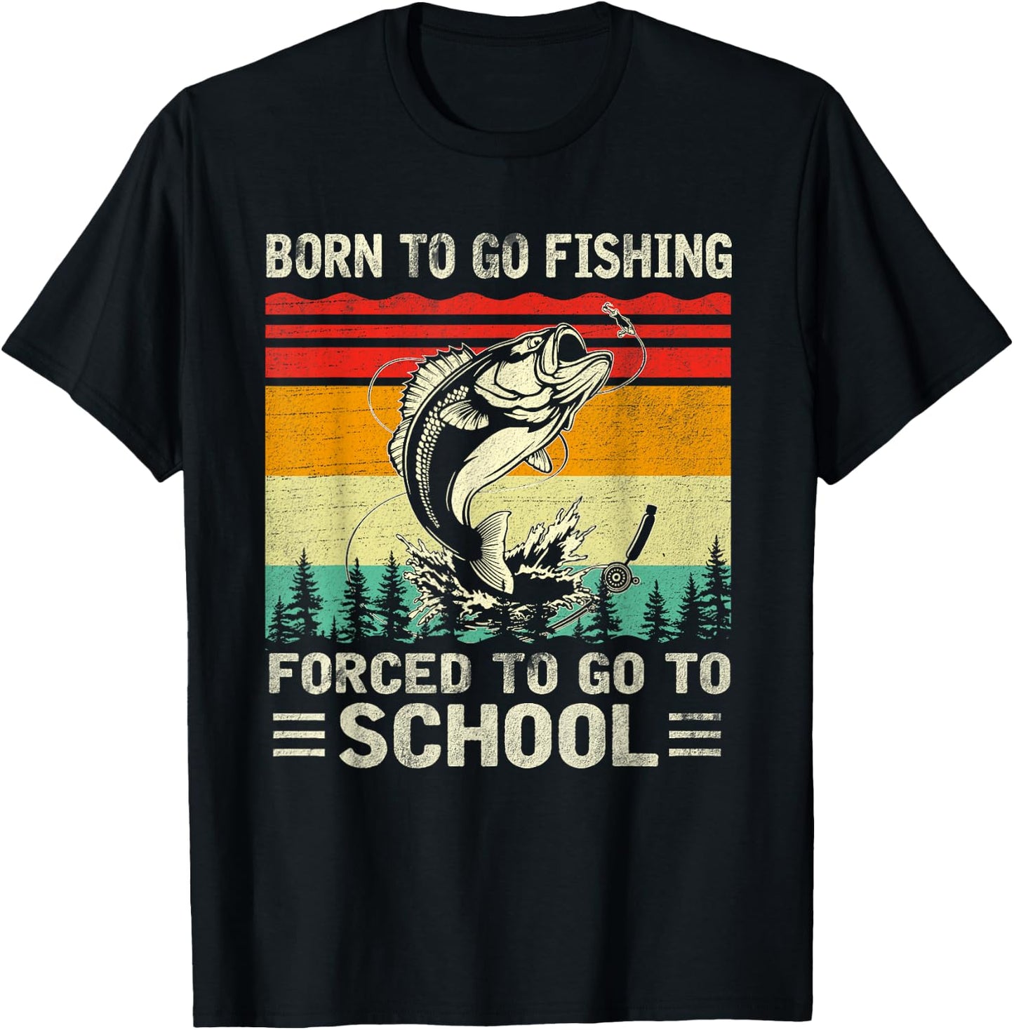 Born To Go Fishing Forced School Funny Men Women Kids Boys T-Shirt - T-Shirt | Black
