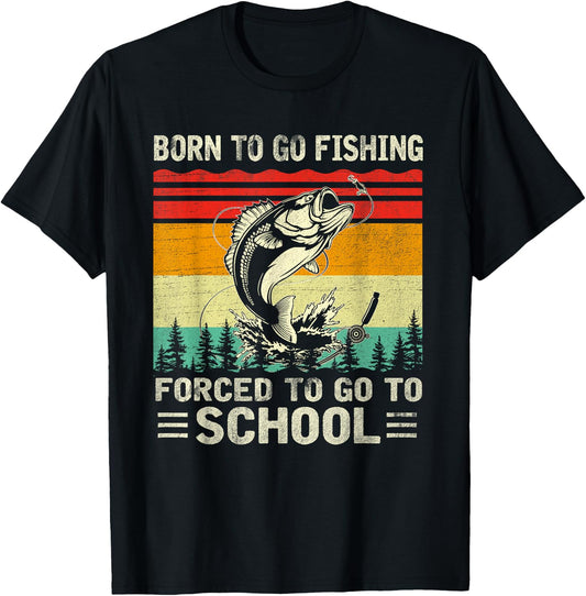 Born To Go Fishing Forced School Funny Men Women Kids Boys T-Shirt - T-Shirt | Black