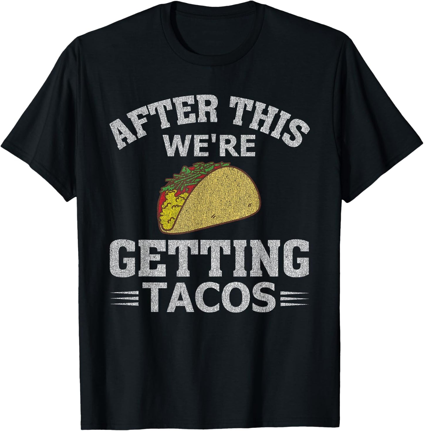After This We're Getting Tacos Funny Taco Distressed T-Shirt - T-Shirt | Black