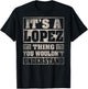 Lopez Last Name - It's A Lopez Thing (On Back) T-Shirt - T-Shirt | Black