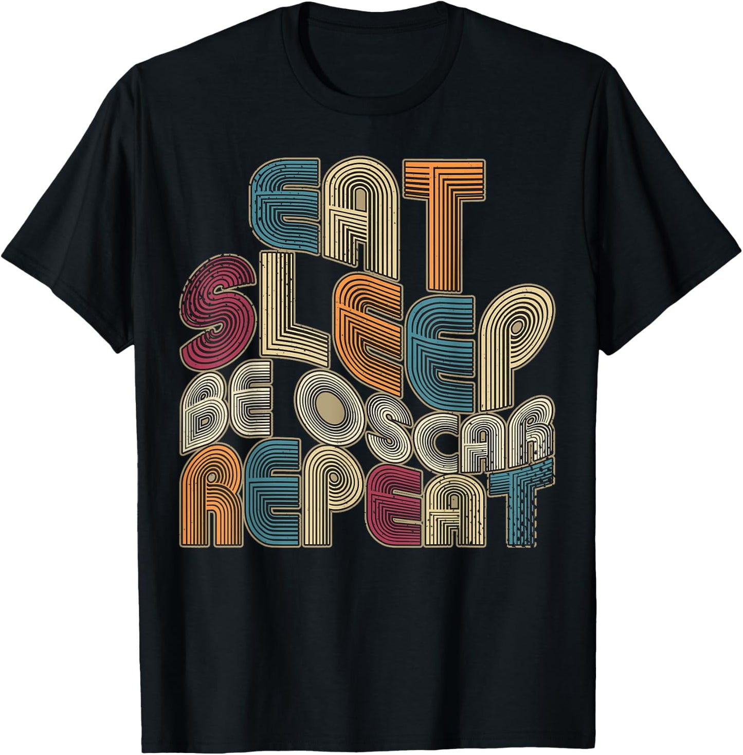 Eat Sleep Be Oscar Repeat Funny Groovy Retro Oscar T-Shirt - T-Shirt | Black