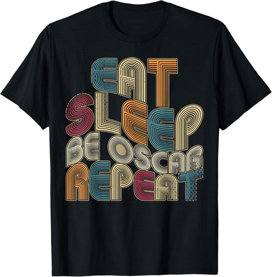 Eat Sleep Be Oscar Repeat Funny Groovy Retro Oscar T-Shirt - T-Shirt | Black