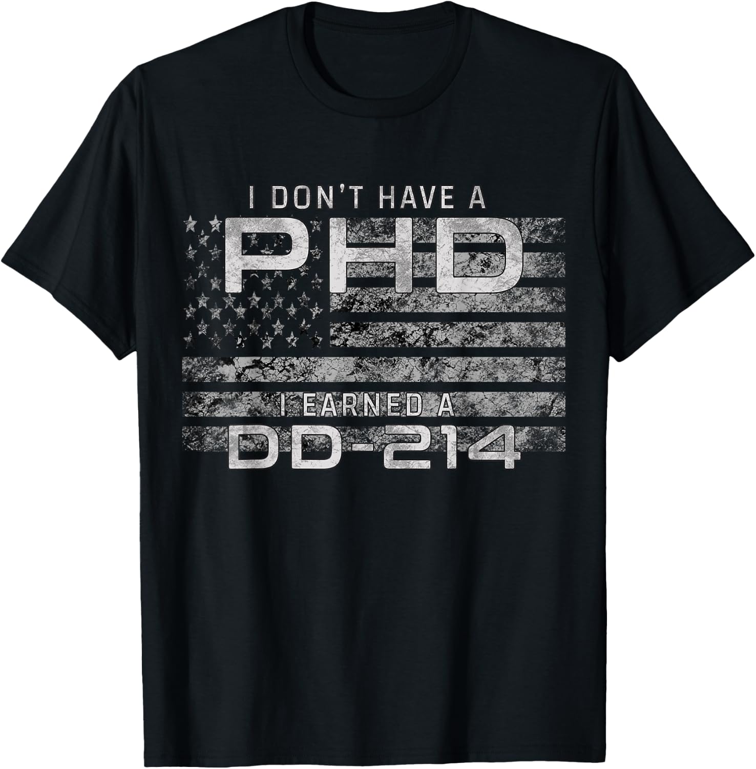 I Don't Have A PHD I Earned DD-214 Veteran T-Shirt - T-Shirt | Black