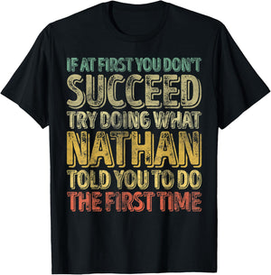 If At First You Don't Succeed Try Doing What Nathan T-Shirt - T-Shirt | Black