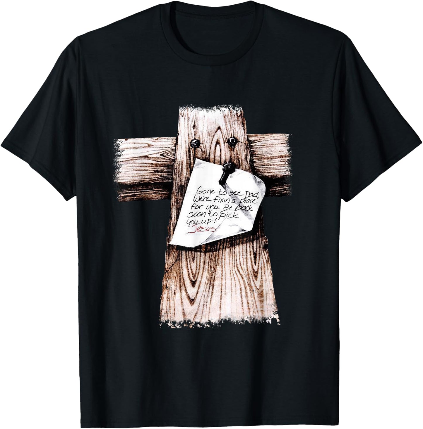 Gone To See Dad We're Fixin a Place For You Be Back Soon T-Shirt - T-Shirt | Black