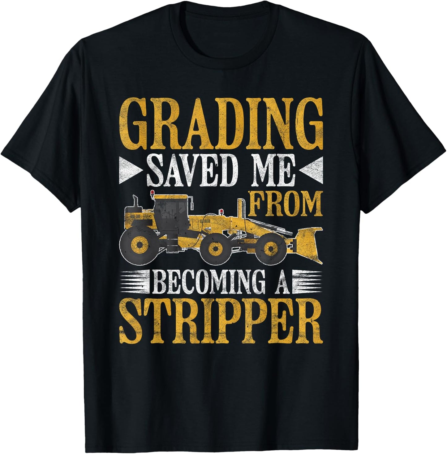 Grader Operator Grading Saved Me T-Shirt - T-Shirt | Black