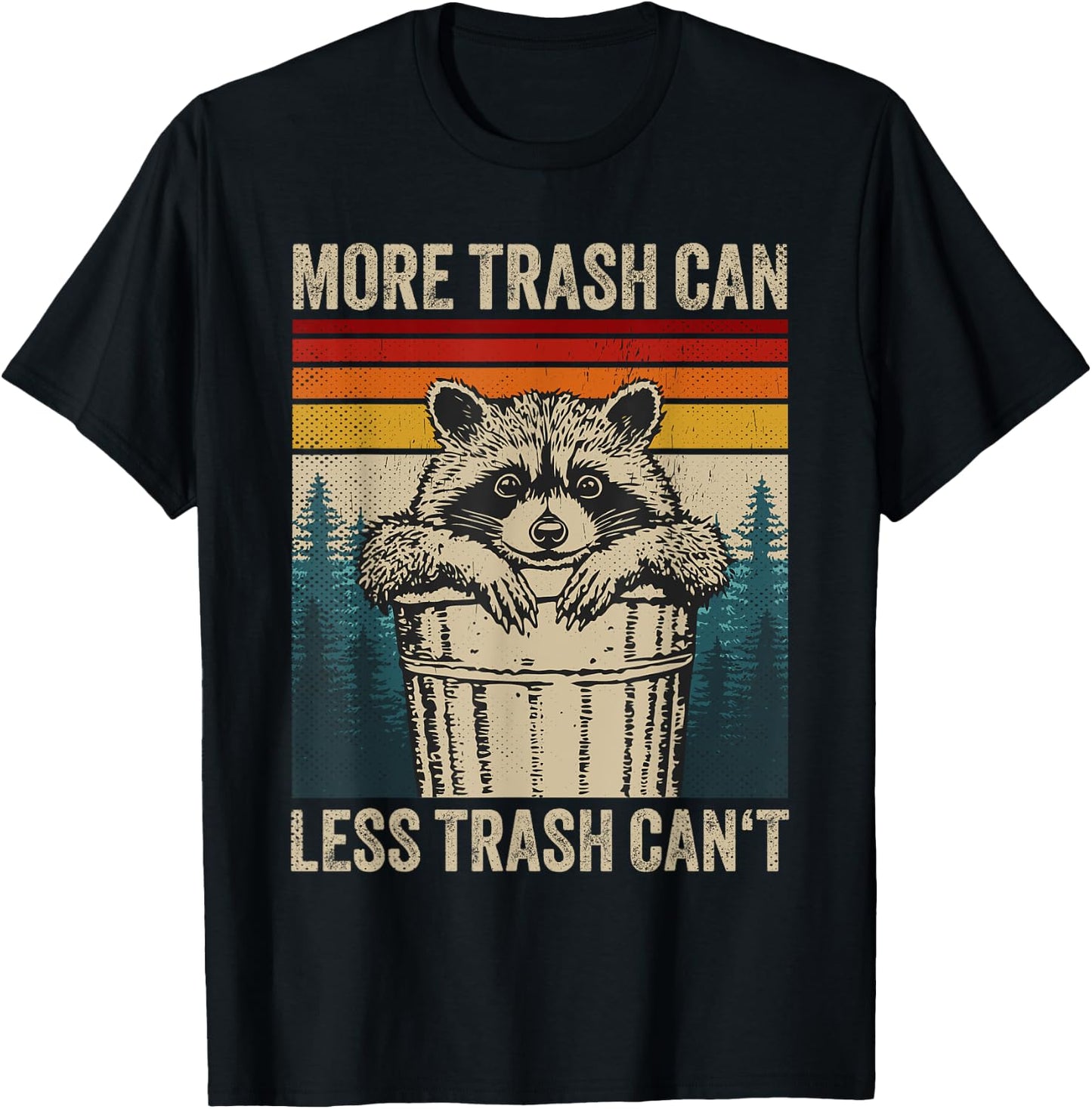More Trash Can Less Trash Can't Retro Humor Funny Raccoon T-Shirt - T-Shirt | Black
