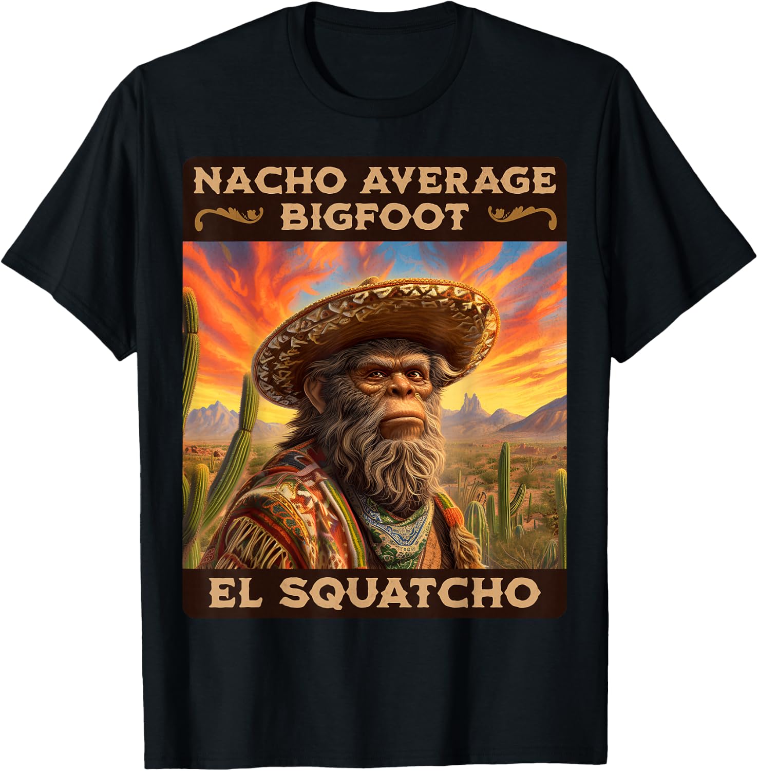 Nacho Average Bigfoot: Sasquatch, & El Squatcho T-Shirt - T-Shirt | Black