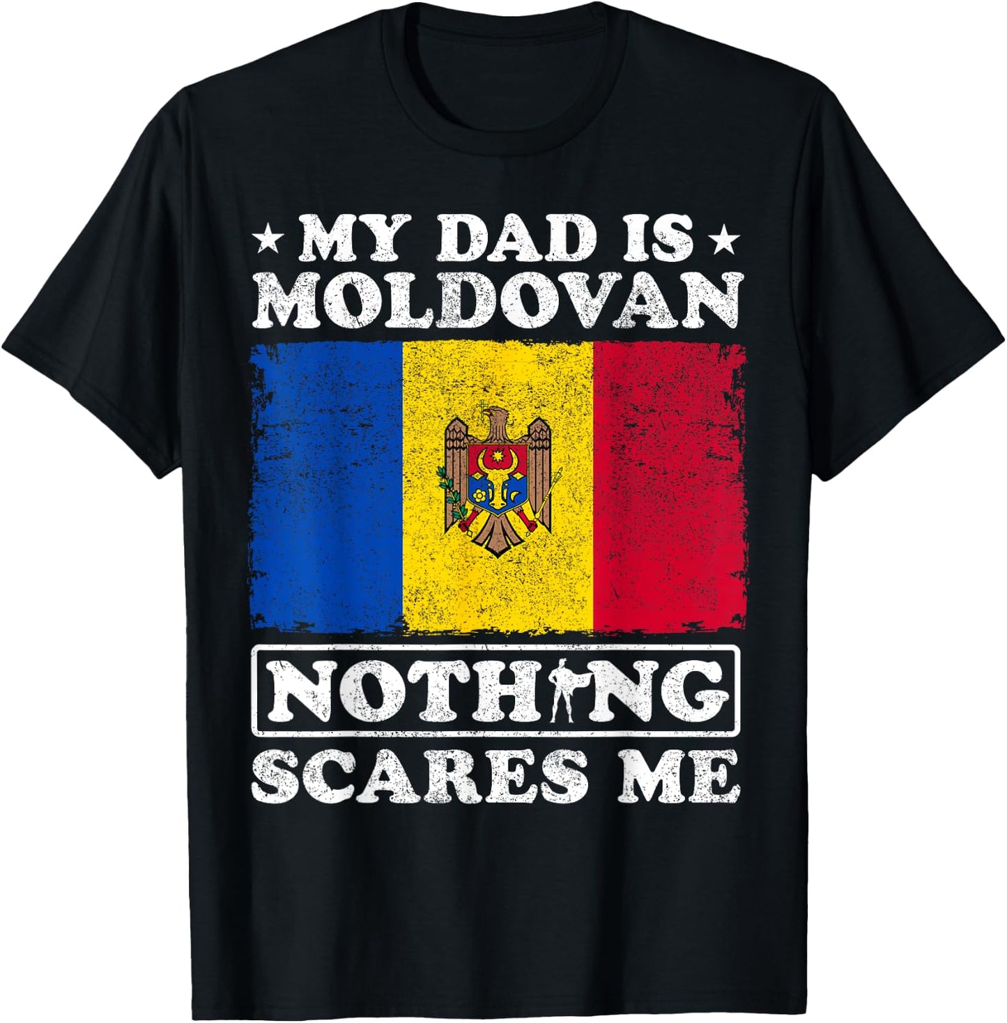 My Dad Is Moldovan Nothing Scares Me Moldova Father's Day T-Shirt - T-Shirt | Black