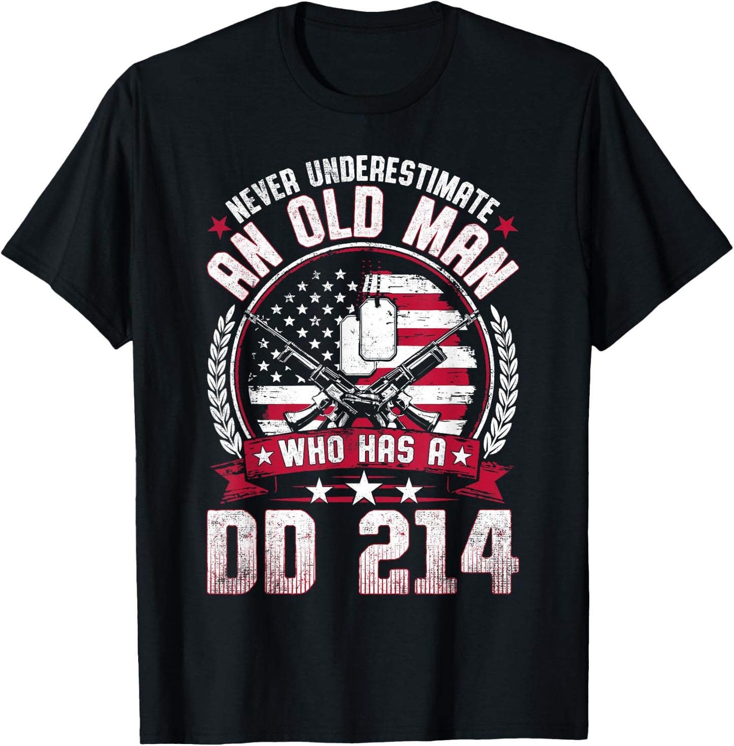 Never Underestimate an Old Man Who Has a DD 214 Veteran T-Shirt - T-Shirt | Black