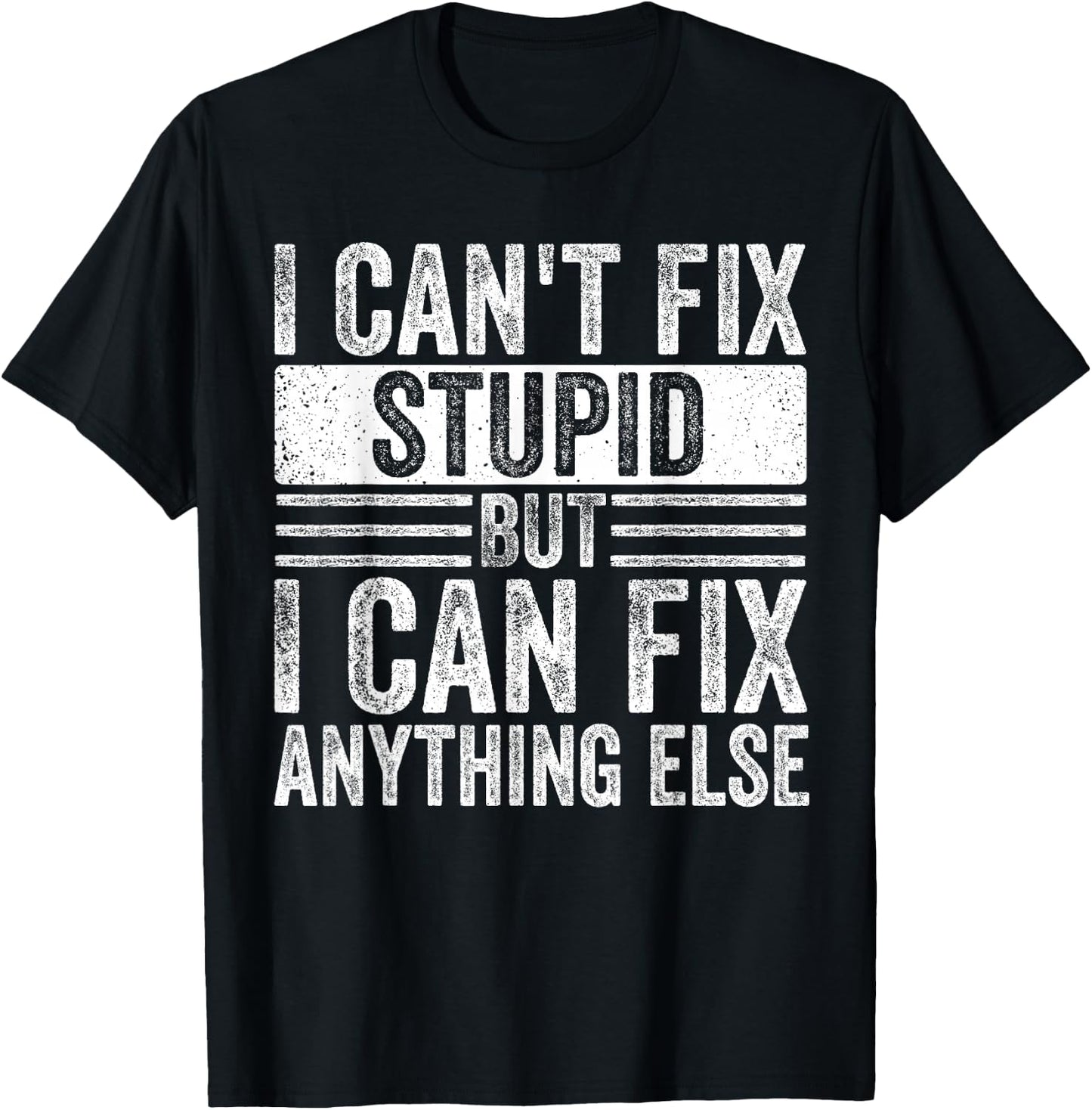 I can't fix stupid but I can fix anything else Funny Saying T-Shirt - T-Shirt | Black