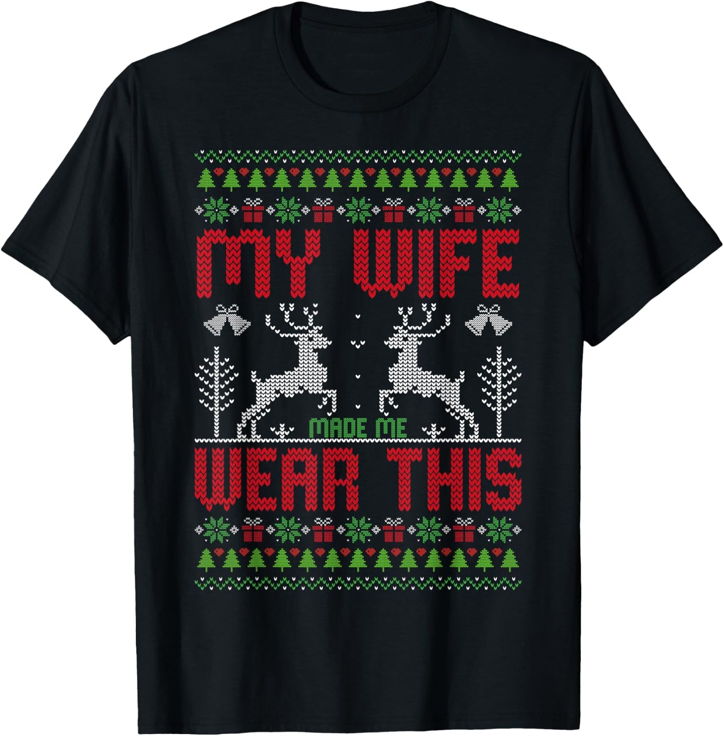 My Wife Made Me Wear This - Ugly Style Christmas Husband T-Shirt - T-Shirt | Black