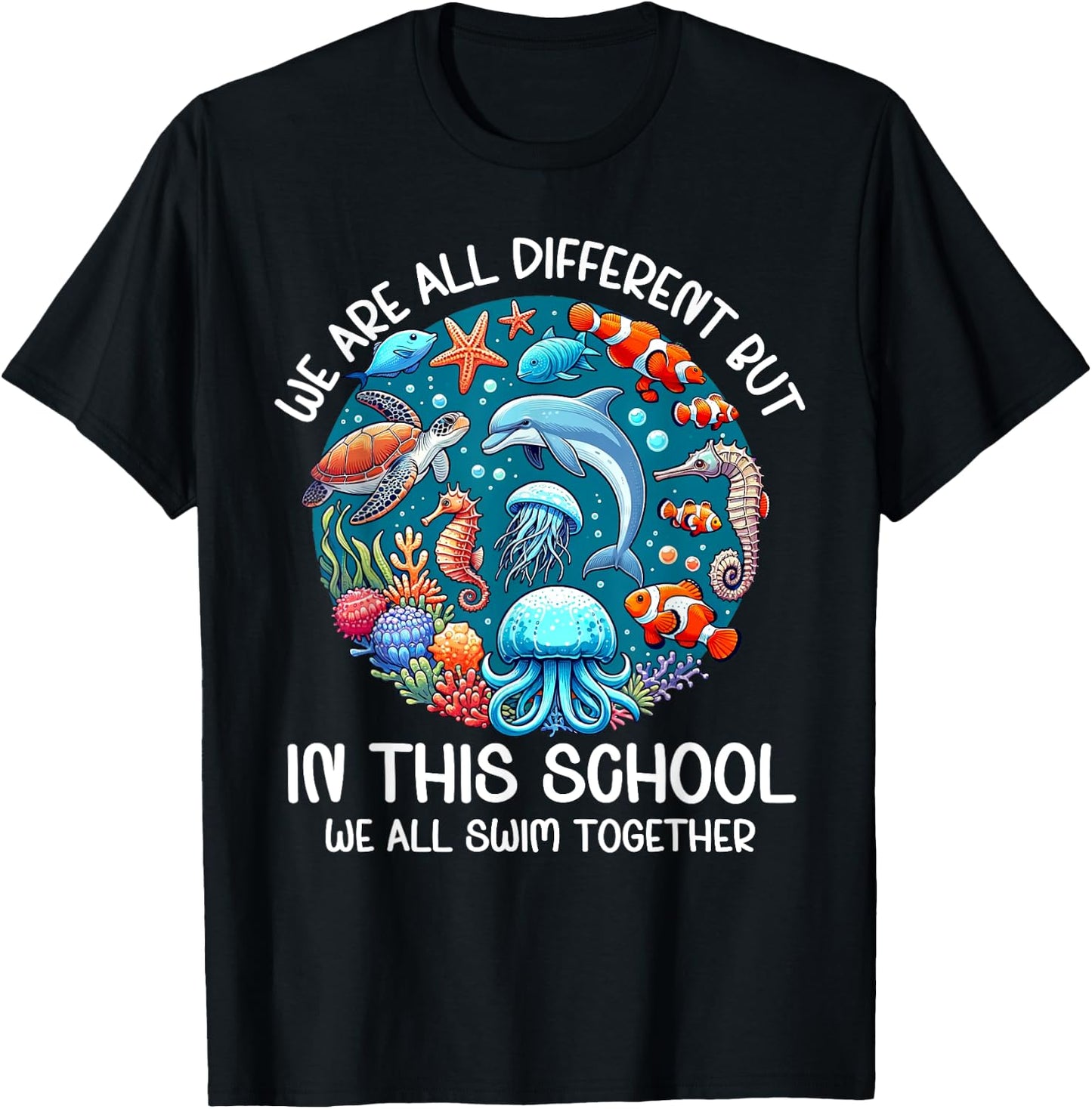 We All Swim Together Under The Sea Motivate School Teacher T-Shirt - T-Shirt | Black